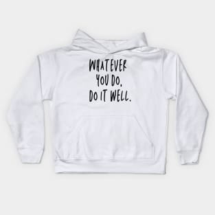 Whatever You Do, Do It Well Kids Hoodie